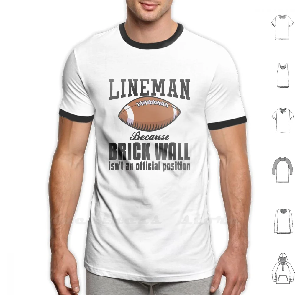 Lineman Brick Wall Isn'T An Position - Lineman Football T Shirt Cotton 6Xl Lineman Because Brick Wall Isnt An Official Position