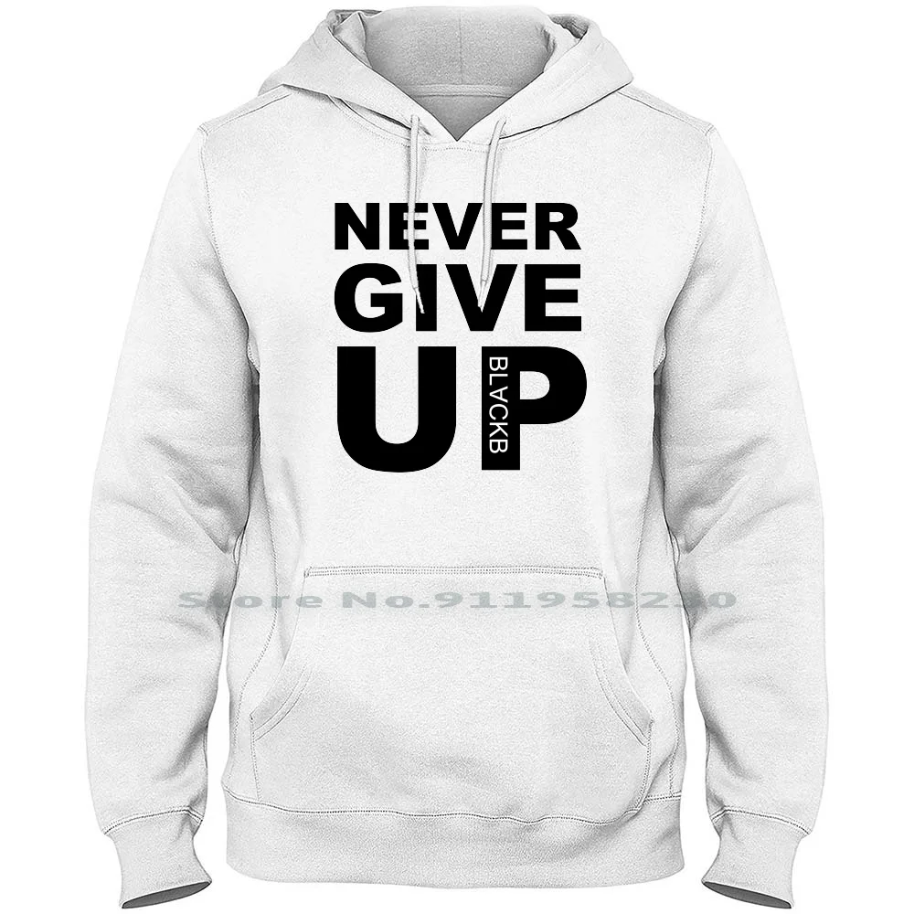 Never Give Up ( Black ) Hoodie Sweater Cotton Never Give Up Original Official Football Amazing White Never Black Some Ball Lack