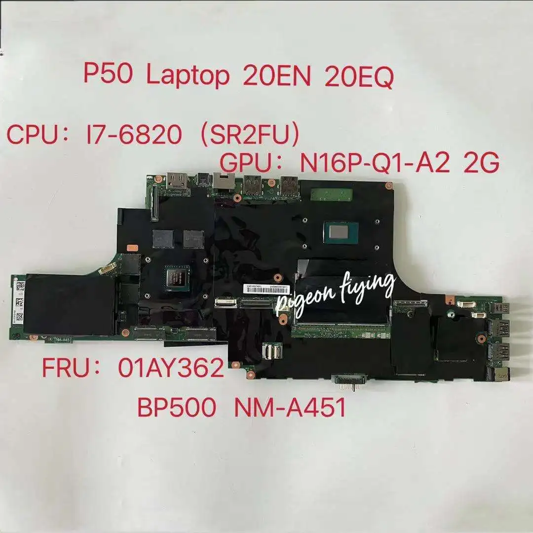 

BP500 NM-A451 for Lenovo Thinkpad P50 Laptop Motherboard CPU:I7-6820HQ（SR2FU) GPU:N16P-Q1-A1 2GB FRU: 01AY362 100% Test Ok