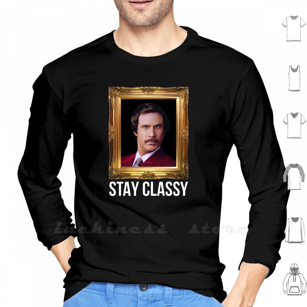 Stay Classy Ron Long Sleeve T Shirt Ron Channel 4 News Team Anchorman Will Ferrell Ferrel Zoolander Stay Classy San Diego