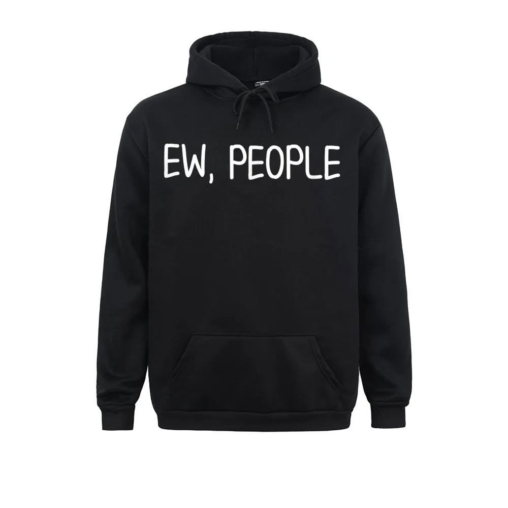 Funny Ew People T-Shirt. Joke Sarcastic Top For Family Sweatshirts Fitted Long Sleeve Design Men's Hoodies Sportswear Winter