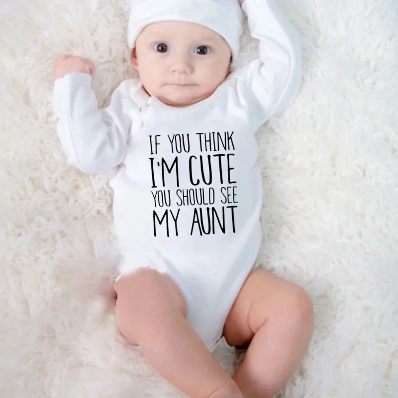 Newborn Boy Girl Clothes Long Sleeve Romper IF YOU THINK I'M CUTE YOU SHOULD SEE MY AUNT Rompers Outfits Cotton Baby Clothes