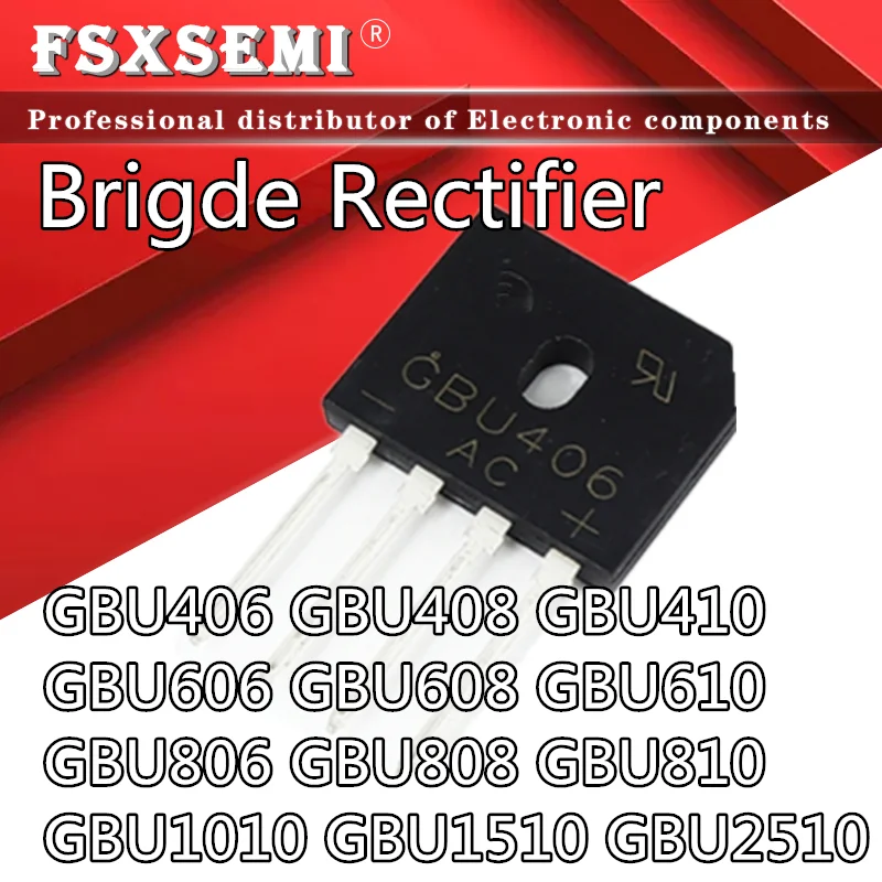 

5pcs/lot GBU406 GBU408 GBU410 GBU606 GBU608 GBU610 GBU806 GBU808 GBU810 GBU1010 GBU1510 GBU2510 Bridge Rectifiers