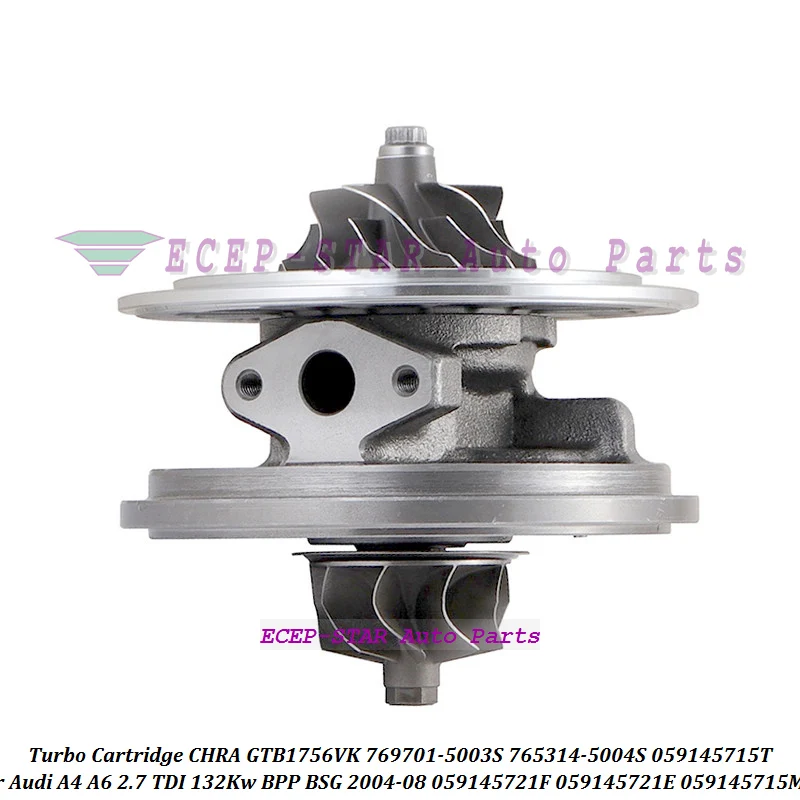 

Turbo Cartridge CHRA GTB1756VK 769701 769701-5003S 765314 765314-5004S 059145715T 059145721F For Audi A4 A6 2.7 TDI BPP BSG 04-