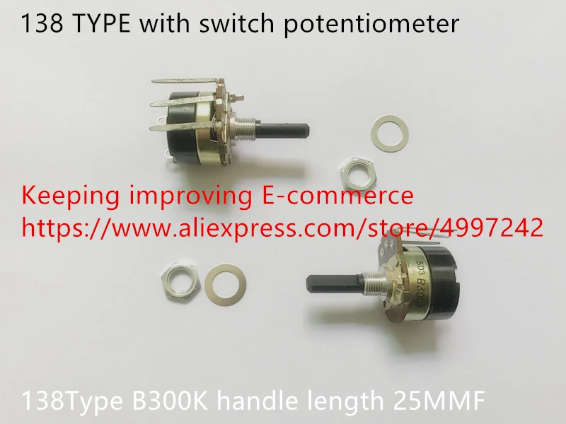 Potenciómetro original nuevo 100% tipo 138 con interruptor B300K B100K longitud del mango 25MMF