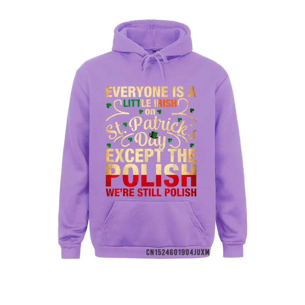 Everyone Is Little Irish On St Patricks Day Except Polish Hoodies Father Day Men Sweatshirts Sportswears On Sale