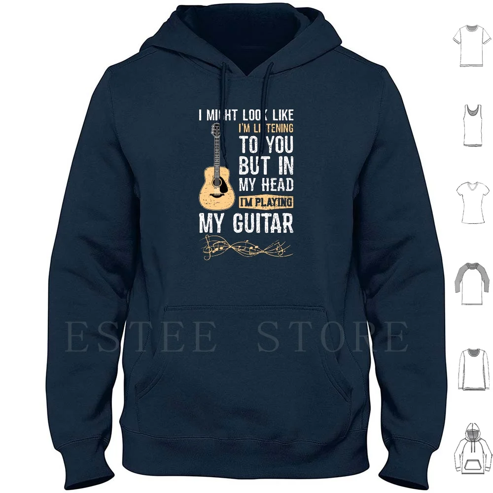 I Might Look Like I'm Listening To You But In My Head I'm Playing My Guitar-Guitar Hoodies Long Sleeve Guitar