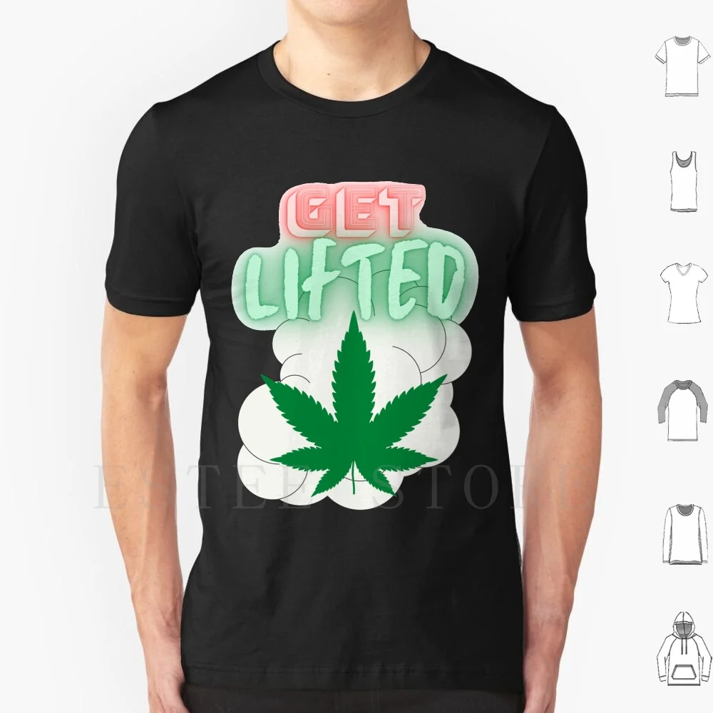 Get Lifted T Shirt DIY Big Size 100% Cotton High Weed Get Lifted Bong Smoke Kush Stoner 420 Awesome Dabs Dank Feel Good Ganja