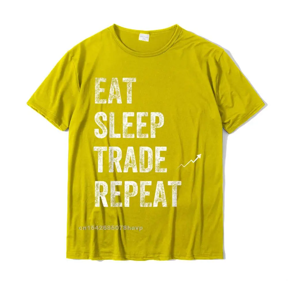 Eat Sleep Trade Repeat Day Stock Trading T-Shirt - Trader Personalized Tshirts New Coming Cotton Men\'s Tops Shirt Normal