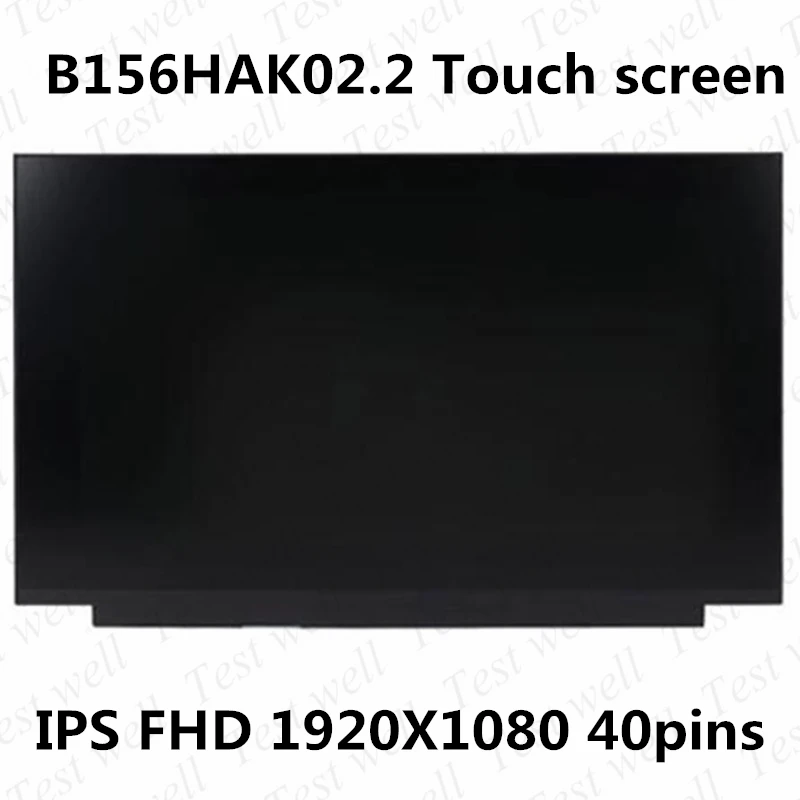 Original 15.6 inch FHD 1920*1080 LED Panel 40pins B156HAK02.2 NV156FHM-T05 LP156WFD SPH1 laptop LCD display Touch screen