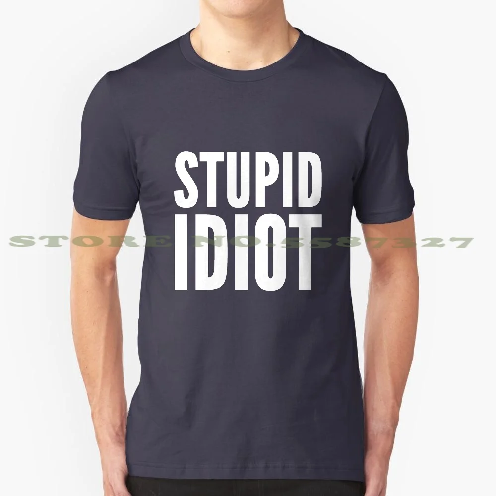 Stupid Idiot 100% Pure Cotton T-Shirt Stupid Idiot Wrestling Insult Heel Face Jericho Y2J Chris Canada Owens You Just Made The