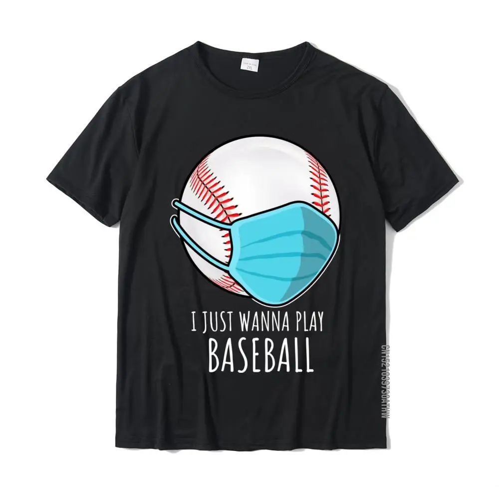 Funny Baseball Shirts Gift I Just Wanna Play Baseball Player Crazy Camisa Tops T Shirt Cotton Youth Tshirts