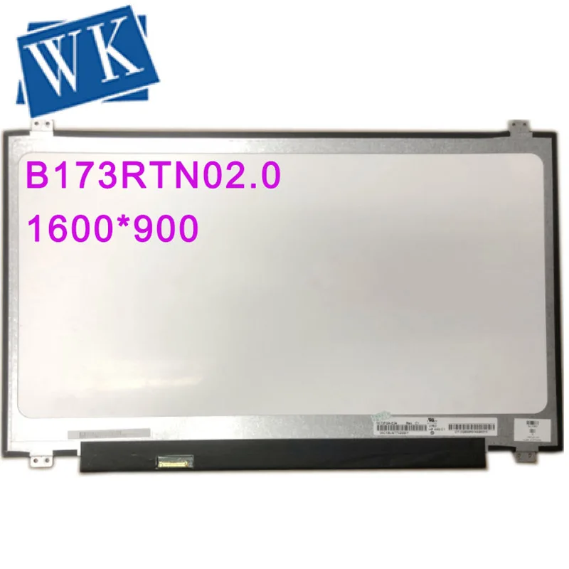 

B173RTN02.0 B173RTN02.1 B173RTN02.2 NT173WDM-N11 NT173WDM-N21 Laptop LCD LED Screen 1600*900 EDP 30pin