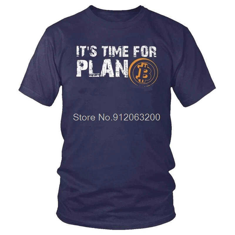 Time It's For Plan B Bitcoin BTC Crypto Currency T-shirt Men T Shirt Short Sleeve Cotton Cryptocurrency Blockchain Geek Tshirt