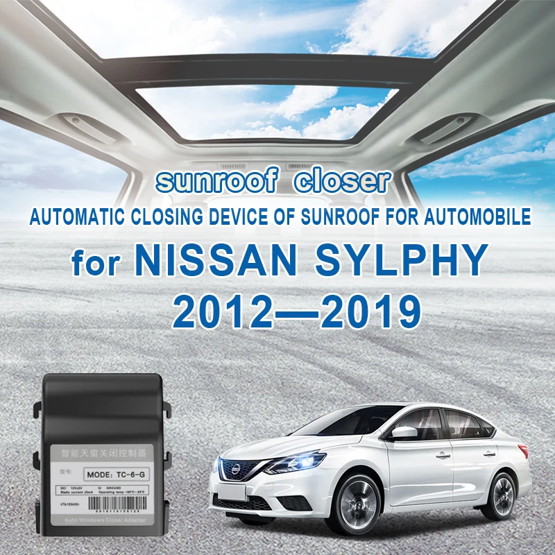 

Auto sunroof close for NISSAN SYLPHY / Sentra B17 Automatic closing device of sunroof for automobile 2015 2016 2017 2018