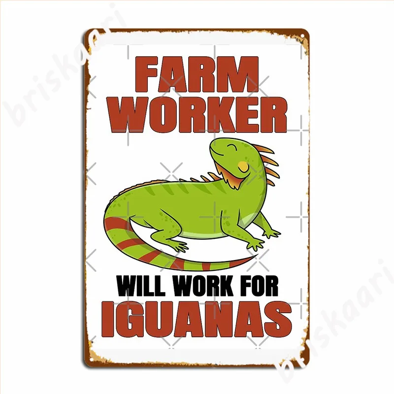 Farm Worker Will Work For Iguanas Metal Sign Cave Pub Garage Decoration Pub Printing Tin Sign Poster