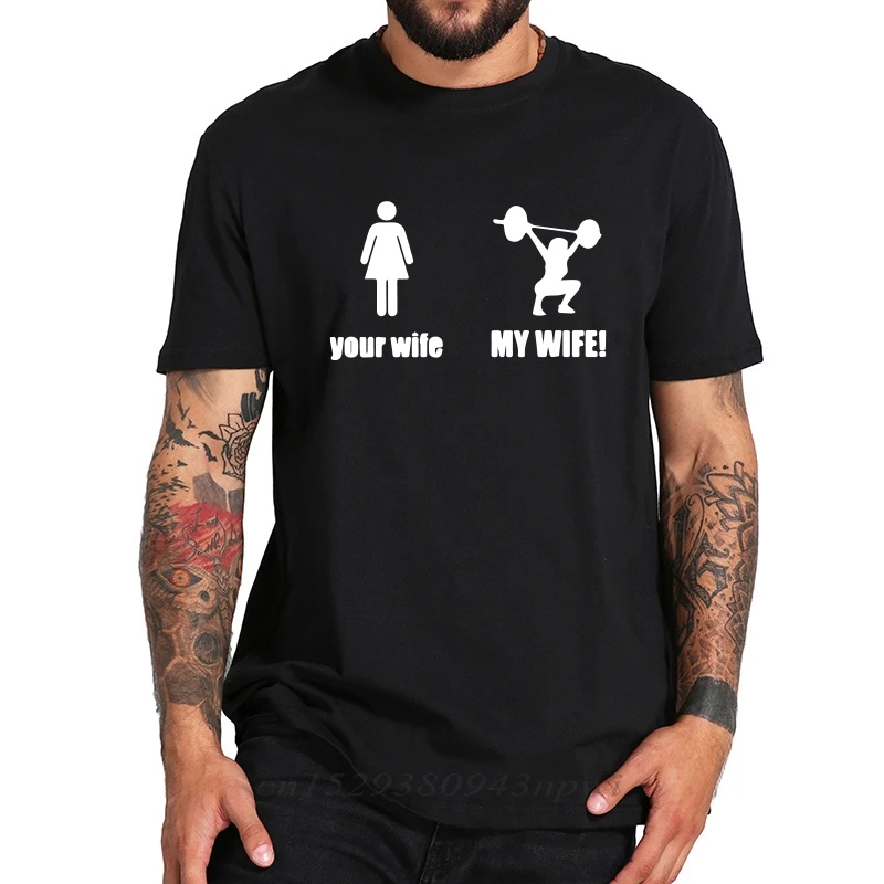 Your Wife And My Wife Tshirt Weightlifting Shooting Humor T-shirt High Qualirt Hot Design Tee Tops Cotton EU Size