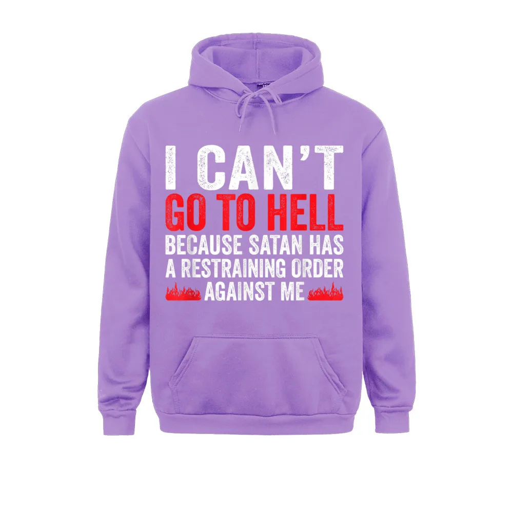 Fitted Boy Sweatshirts I Can't Go To Hell Satan Has Restraining Order Funny Gift Men Hoodies Long Sleeve Hoods Hip Hop