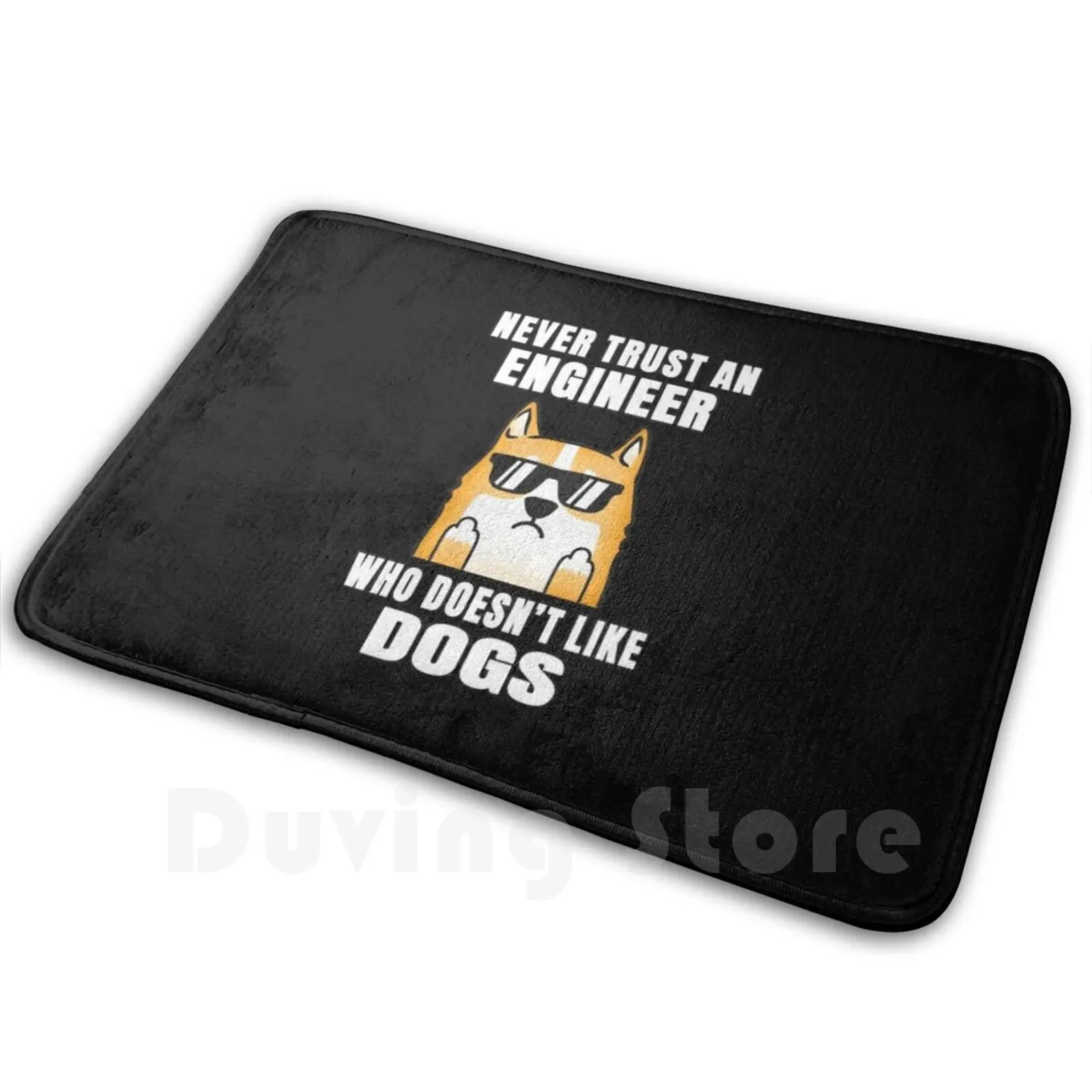 Engineer Never Trust Someone Who Doesn't Like Dogs Mat Rug Carpet Anti-Slip Floor Mats Bedroom Dog Puppy Dog Lover Puppy Lover