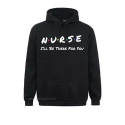 Nowa nadchodząca damska pielęgniarka będę tam dla ciebie powrót dobry przyjaciel Streetwear T-Shirt bluzy męskie bluzy z długim rękawem kaptury