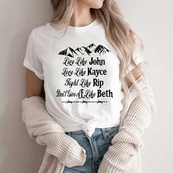 Live Like John Love Like Kayce Fight Like Rip Think Like Beth T-Shirt Funny Yellowstone Dutton Ranch Shirt TV Show Inspired Tops