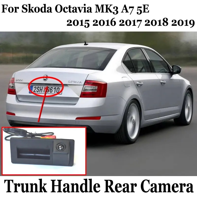 HD Rear View Camera For Skoda Octavia MK3 A7 5E 2015 2016 2017 2018 2019 Superb MK3 Trunk Handle Back up camera CCD Night Vision