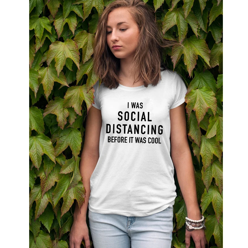 

I Was Social Distancing Before It Was Cool T-shirt Funny Funny Anti-Social Introvert Tshirt Casual Women Hipster Slogan Tee Top