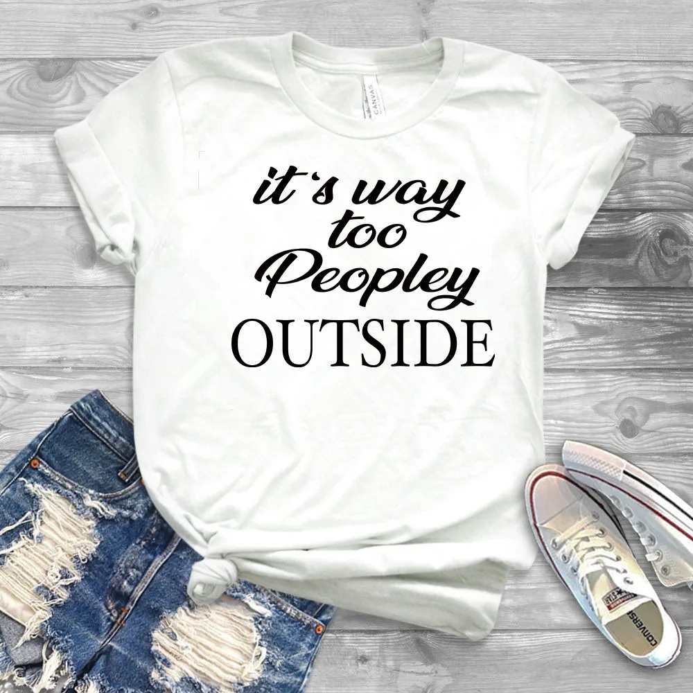 Camiseta con estampado "It's Way Too Peopley", camisa divertida Anti Social, Anti personas, Humor, 2020