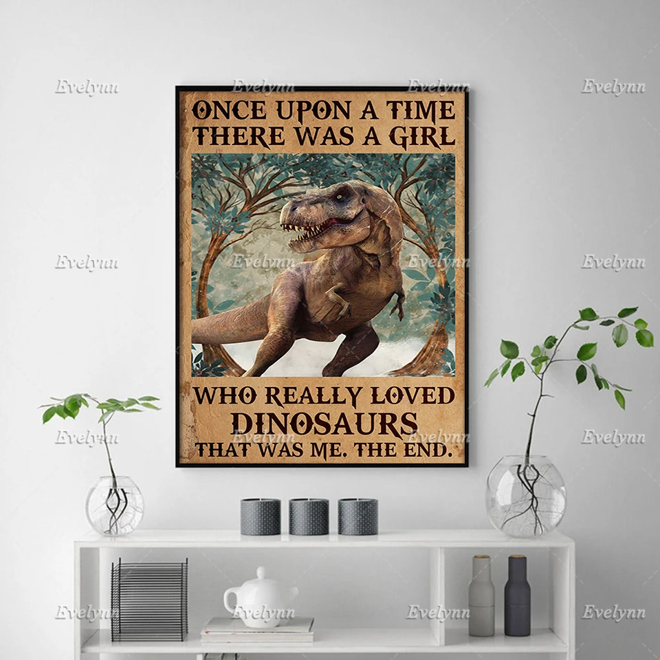 T-Rex Dinosaur Lovers Once Upon A Time There Was A Girl Who Really Loved Dinosaurs Poster Prints Home Decor Canvas FloatingFrame