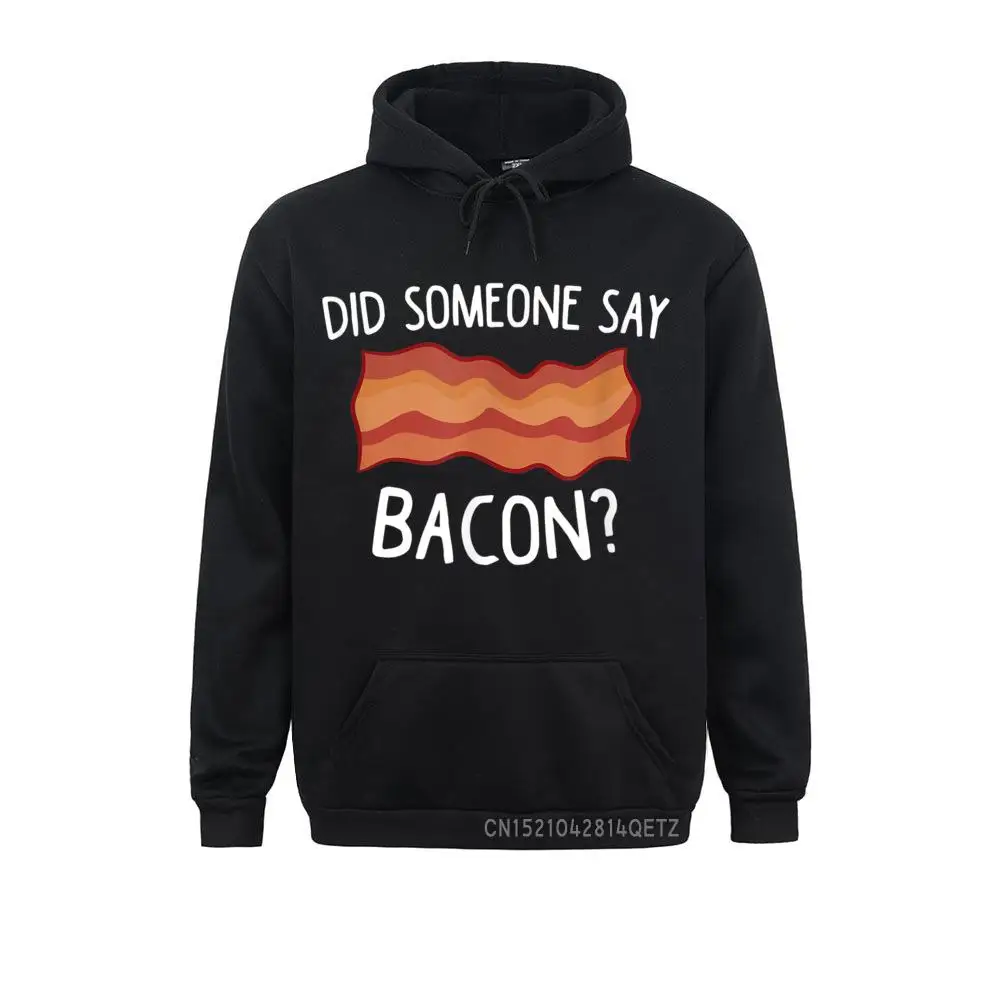 

Male Retro Hoodies Sweatshirts Long Sleeve Did Someone Say Bacon Funny Bacon Lover Gift Love Bacon Chic Sportswears