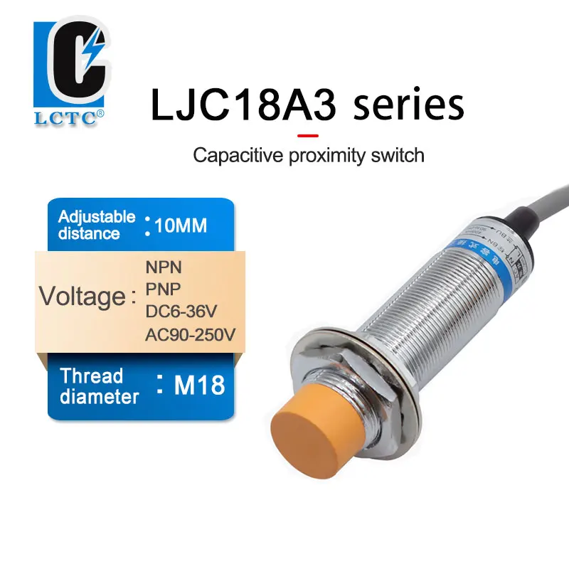 

Capacitive, LJC18A3 BX AX BY AY EZ DZ proximity switch, PNP/NPN, DC6V-36V, AC90-250V, distance: 10mm, M18,proximity sensor