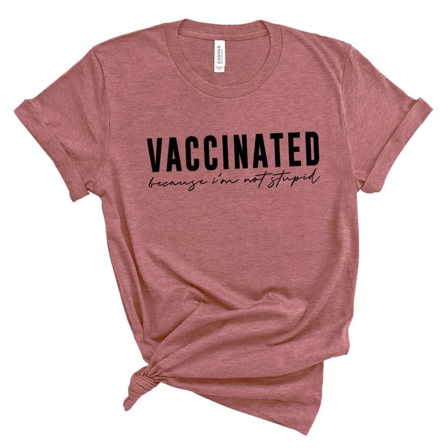 Vaccinated Because I'm Not Stupid Shirt Vaccinated T-Shirt Pro Vaccines Shirts Unisex Quarantine Tee Oversized Tops