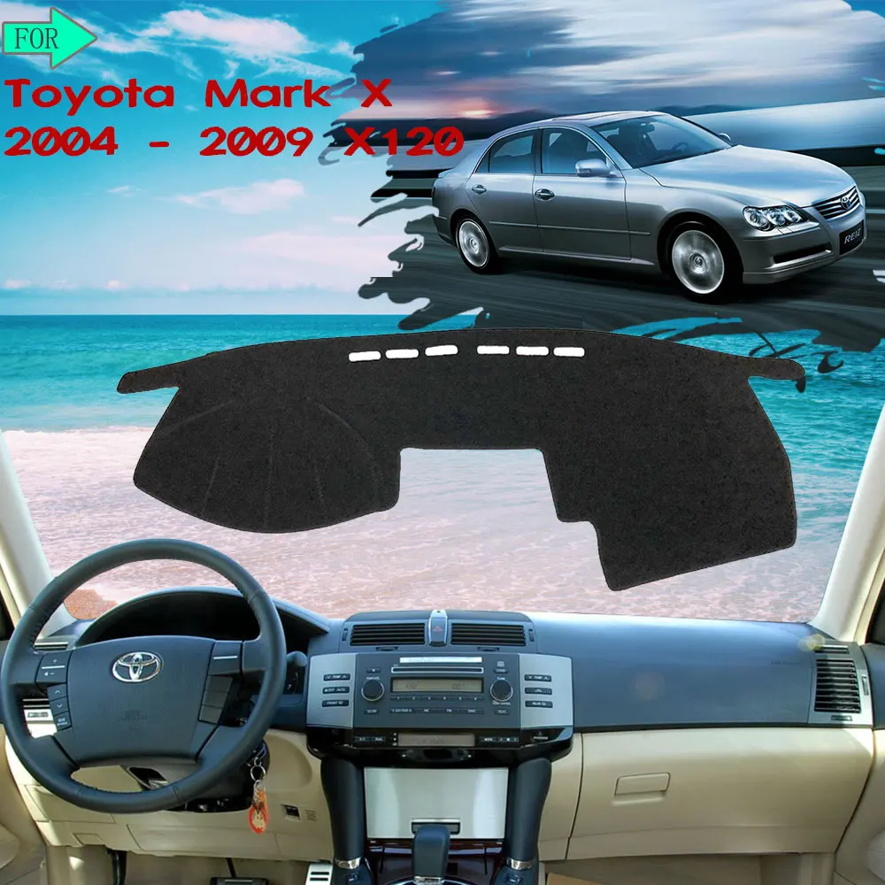 

Коврик для приборной панели, ковер, избегайте света для Toyota Mark X 2004, 2005, 2006, 2007, 2008, 2009, X120 120, наклейки, автомобильные аксессуары