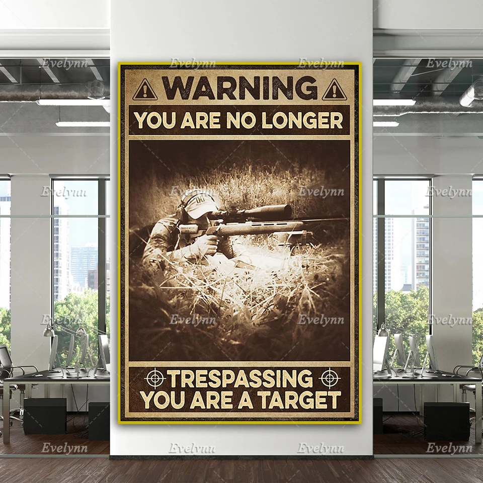 Hunting Hunter Poster Warming You Are No Longer Trespassing You Are A Target Poster Home Decor Canvas Wall Art Prints Gift