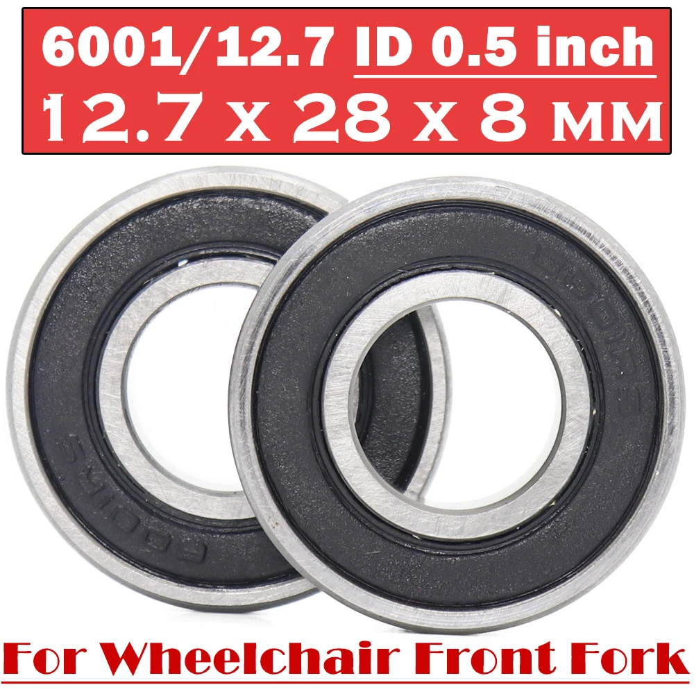 Wheelchair Front Fork Shaft Bearing 6001/12.7 ID 0.5 inch 2PCS 12.7*28*8 mm Wheelchair Accessories 6001RS Pressure Wheel Bearing