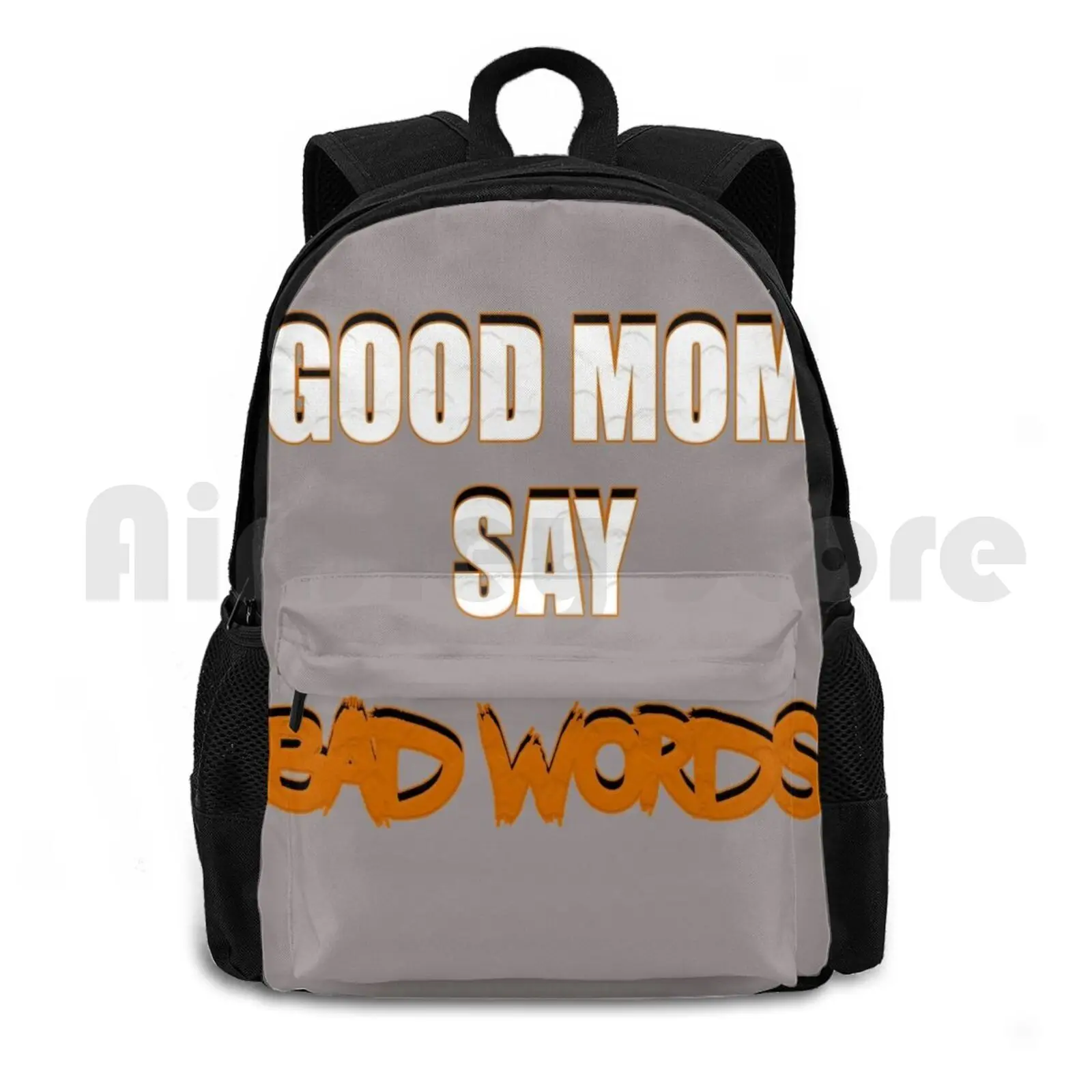 Good Mom Outdoor Hiking Backpack Riding Climbing Sports Bag Good Mom Say Bad Words Bad Words Word Bad Good Laugh Joke Love Cute