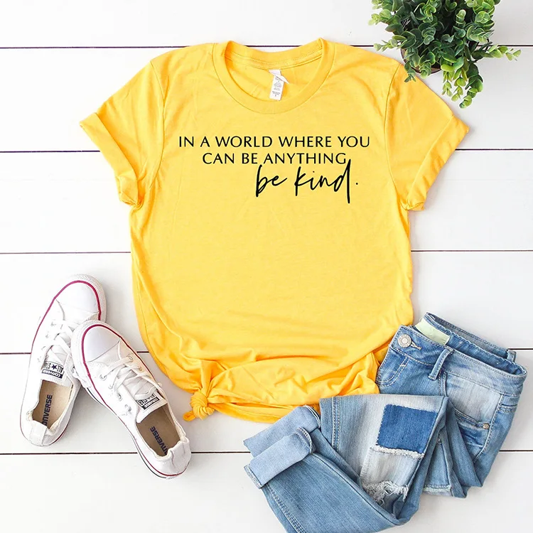 IN WORLD WHERE YOU Woman Letter T-shirt Summer Short Sleeve T Shirts Fashion Clothe Tee European Style Tees