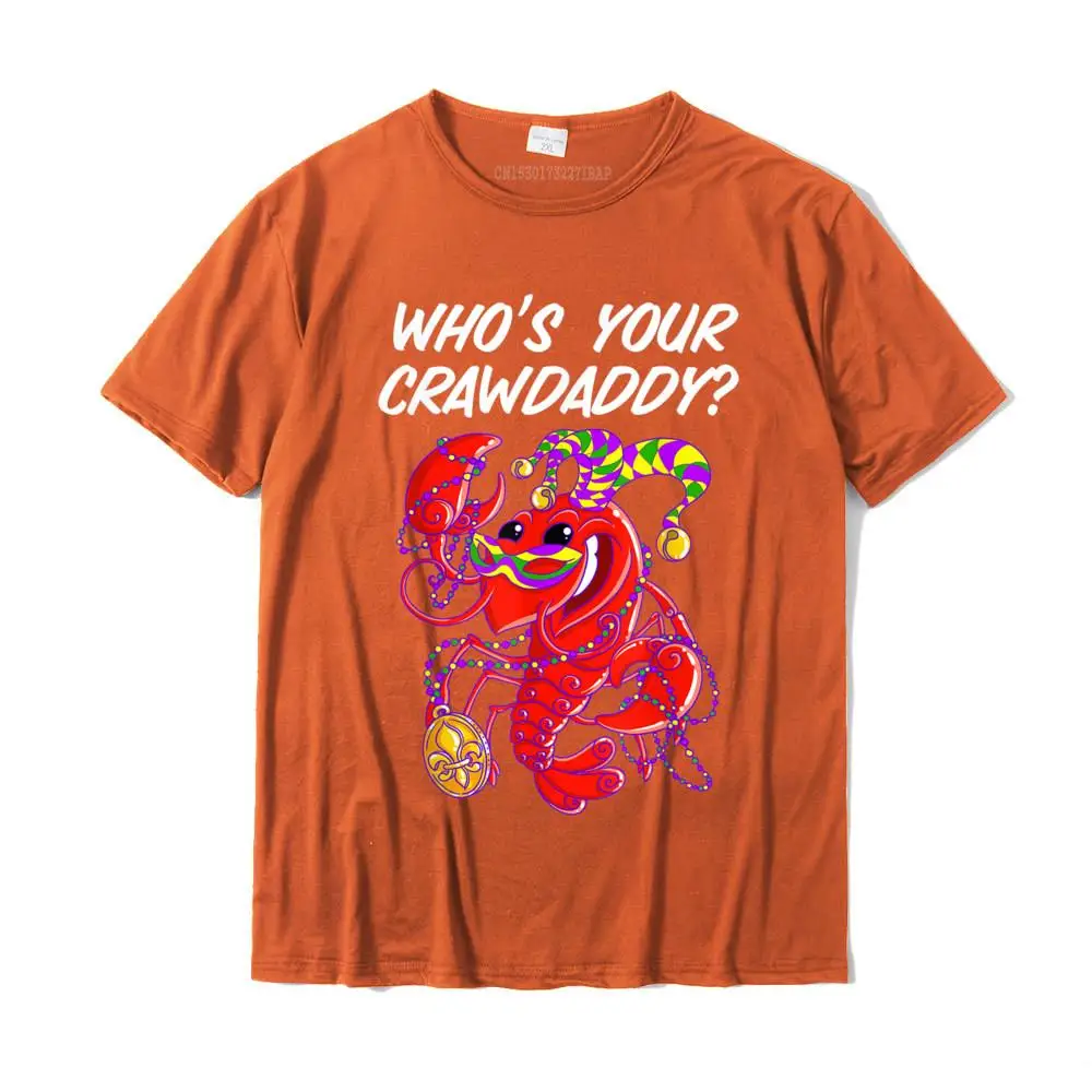 Whos your Crawdaddy for Funny Mardi Gras Crawfish T-Shirt Top T-shirts Tops T Shirt Prevalent Cotton Hip hop Summer Youth