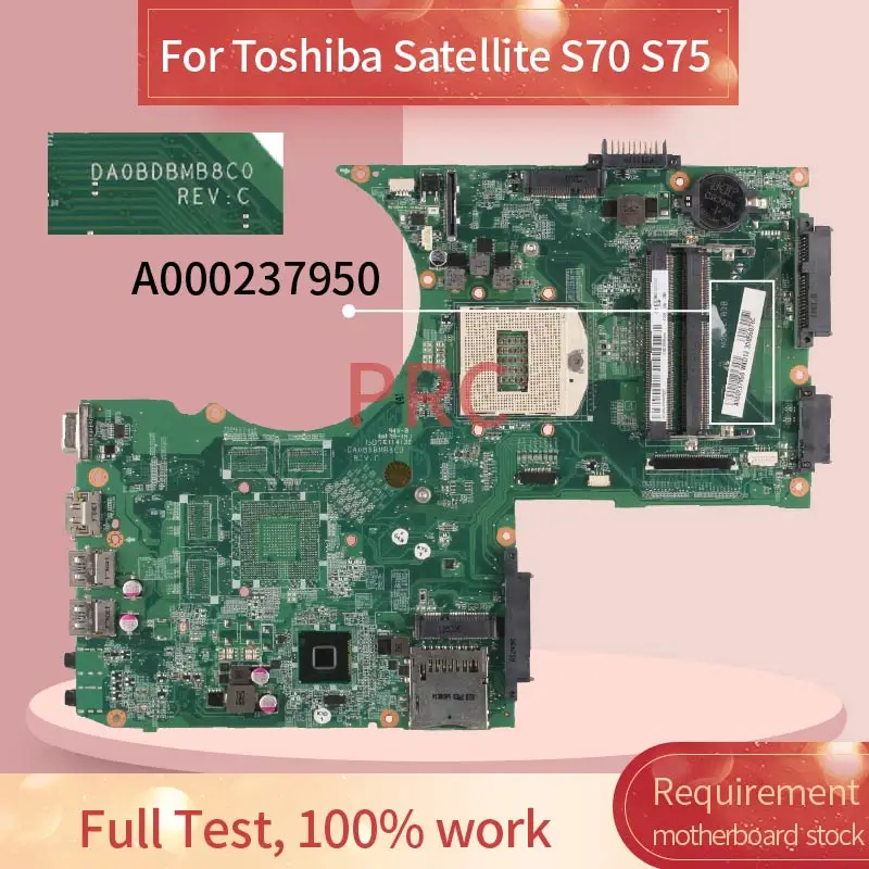 

DA0BDBMB8C0 For Toshiba Satellite S70 S75 Notebook Mainboard A000237950 SR17E DDR3 PGA 947 Laptop Motherboard Tested