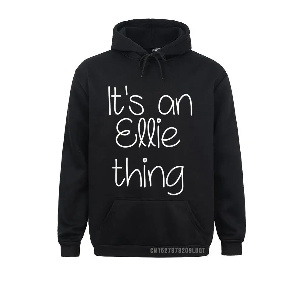 IT's AN ELLIE THING Funny Birthday Men/Women Name Gift Idea Sweatshirts Long Sleeve Designer Mens Autumn Hoodies Print Clothes