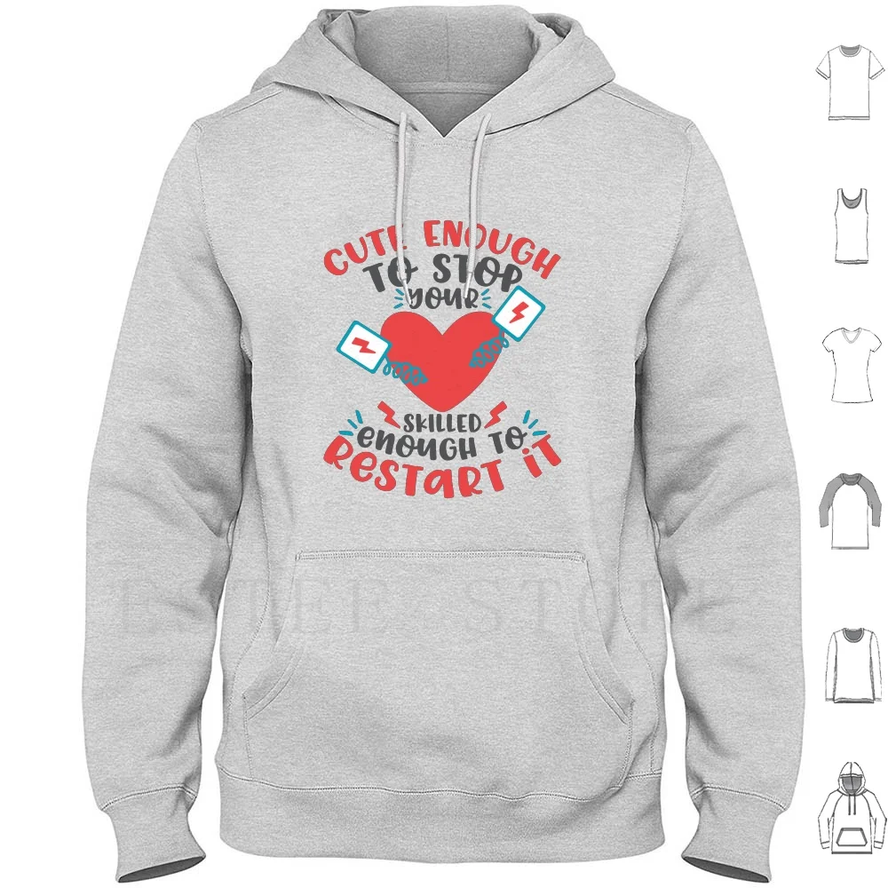 Cute Enough To Stop Your Heart. Skilled Enough To Restart It! T Shirt Hoodies Long Sleeve Nurse Nurse Nurse Funny