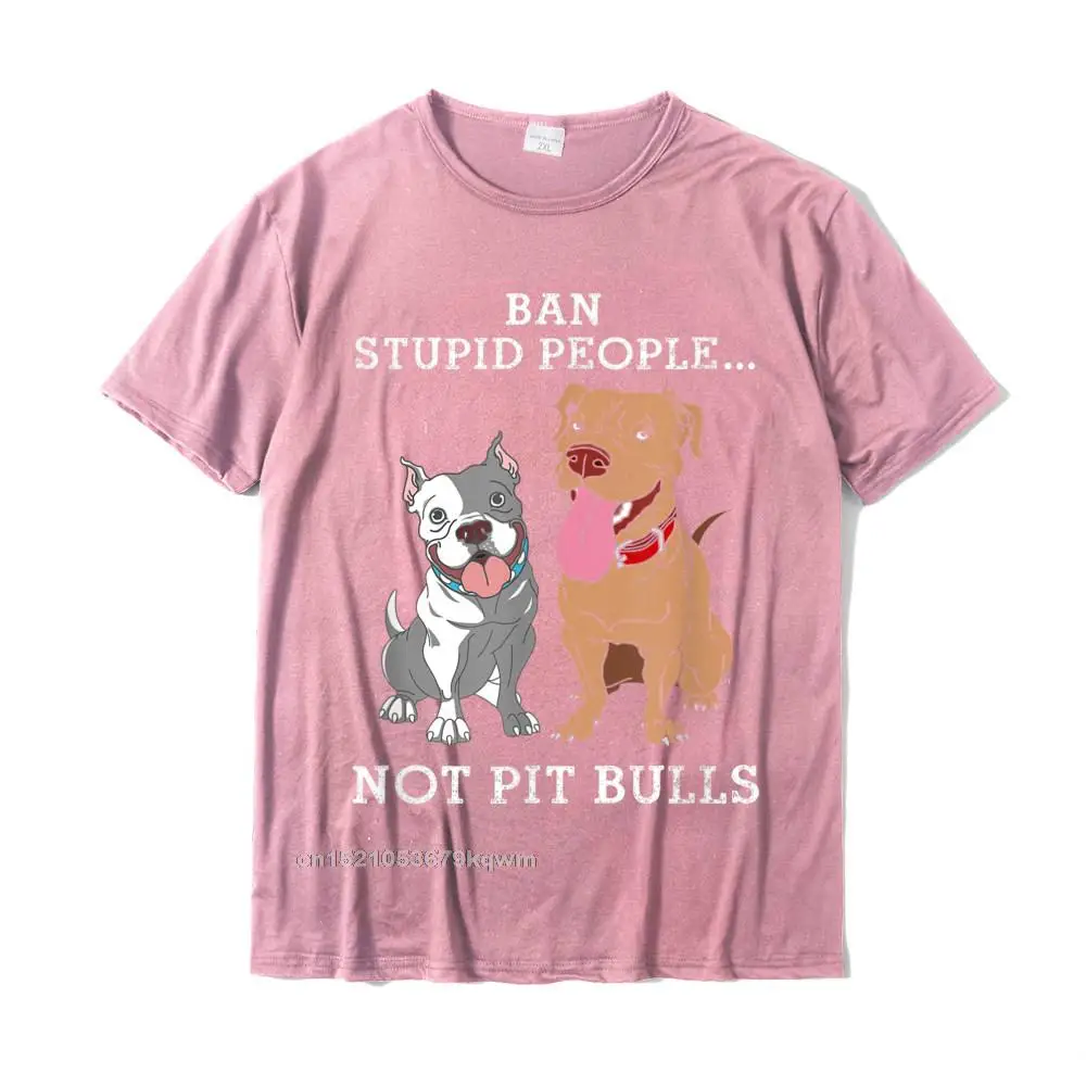 Ban Stupid People Not Pit-Bulls - PitBull Gift T Shirt Funny Tees For Students Plain Cotton Tshirts Custom