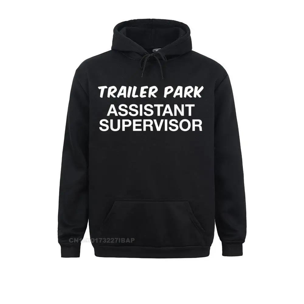 

Trailer Park Assistant Supervisor Funny Gag Joke Hoodie 2021 Hot Sale Men's Sweatshirts Long Sleeve Hoodies Print Hoods