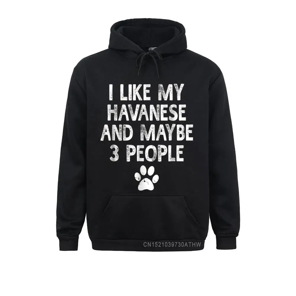 

I Like My Havanese Dogs And Like 3 People, топы с капюшоном, подарок для собаки, зимние толстовки Sportswears, новые мужские свитшоты