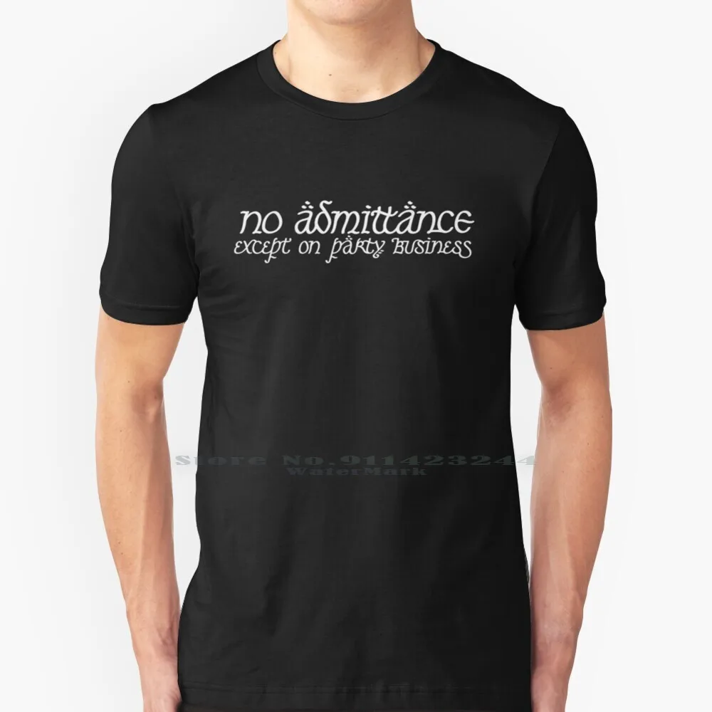 No Admittance Except On Party Business White 100% Cotton T Shirt Paty Calligraphy Movie Jrrt Jrr Tolkien Tolkin Middle Earth