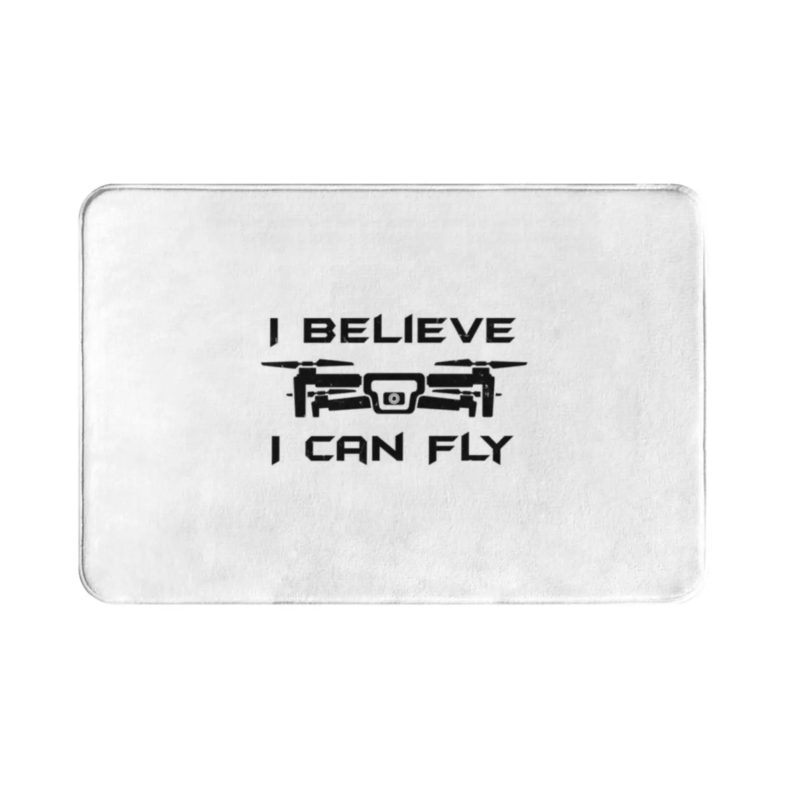 Drone : I Believe I Can Fly Carpet Mat Rug Cushion Soft Non-Slip Drone Pilot Radio Controlled Rc Aviation Funny Drone