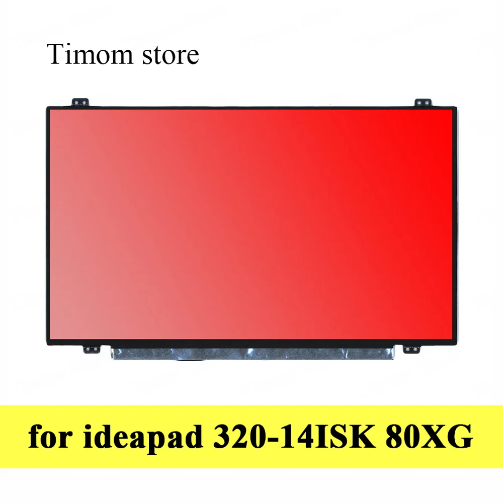 

for Lenovo Ideapad 320-14ISK Model Name 80XG 14.0 1366*768 1920*1080 TN IPS Full HD eDP 30pin LCD Screen Matrix With Screw Holes