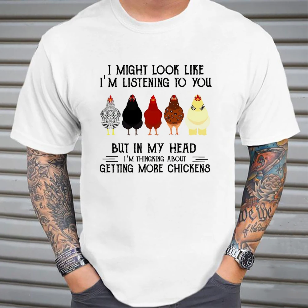 Funny Chickens T Shirt I Might Look Like Listening To You But In My Head Thinking about Getting More Chickens Cotton Top Tees