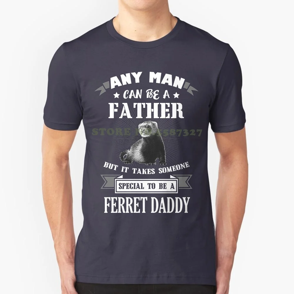 100% Cotton Short Sleeve O-Neck Tops Tee Shirts Special To Be Ferret Daddy T Shirt