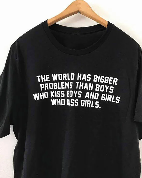 

Top Women T Shirt Lesbian Tshirt Gay T Shirt Unisex T Shirt Graphic T Shirt The World Has Bigger Problems T-shirt Womens Tshirt